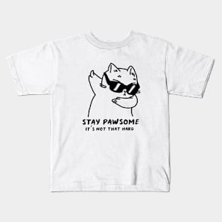 "Stay Pawsome. It’s not that hard" Cat Kids T-Shirt